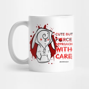 CUTE BUT FIERCE, APPROACH WITH CARE Mug